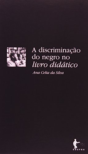 Ler A Discriminação do Negro no Livro Didático, do autor Ana Celia da Silva